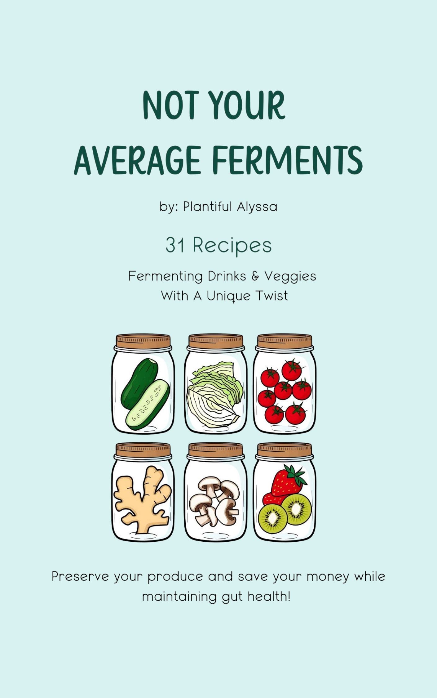 Not Your Average Ferments - 31 Recipes (E-Book)