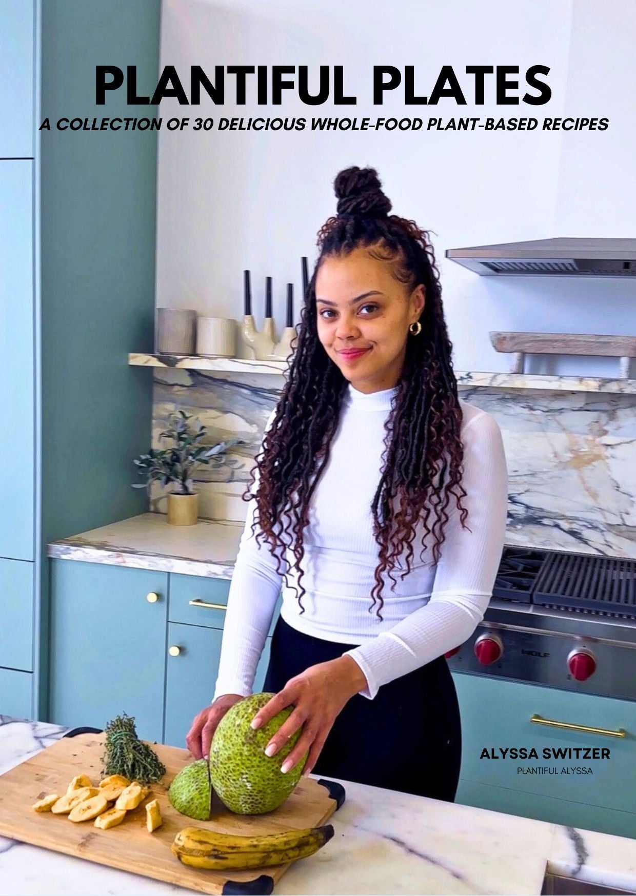 Plantiful Plates - 30 Plant-Based Recipes