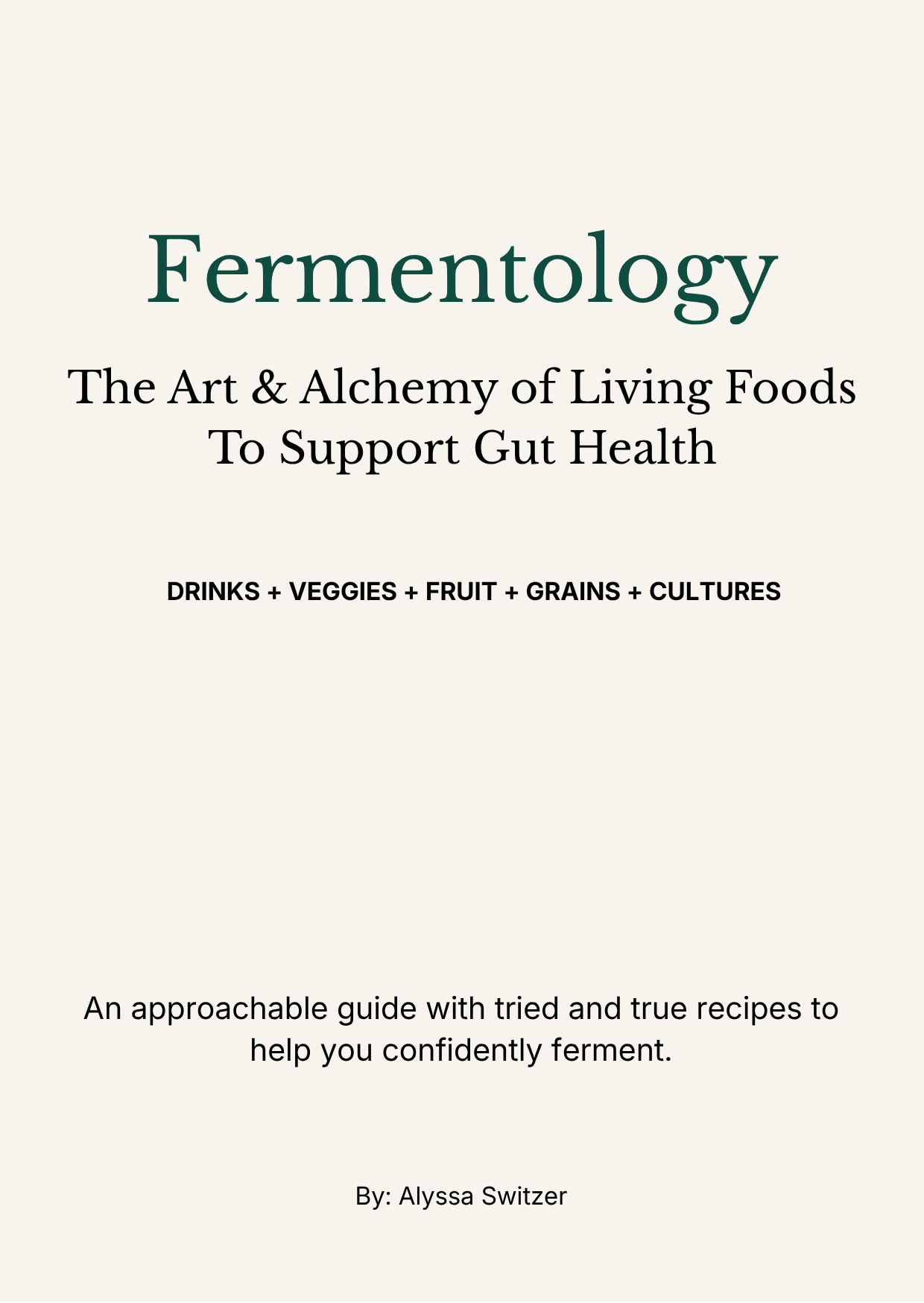 Fermentology: The Art & Alchemy of Living Foods To Support Gut Health (Recipes + Guide)